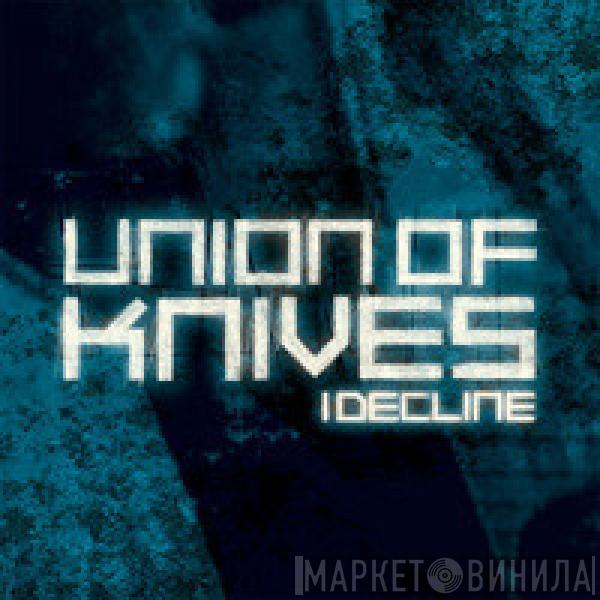 Union Of Knives - I Decline