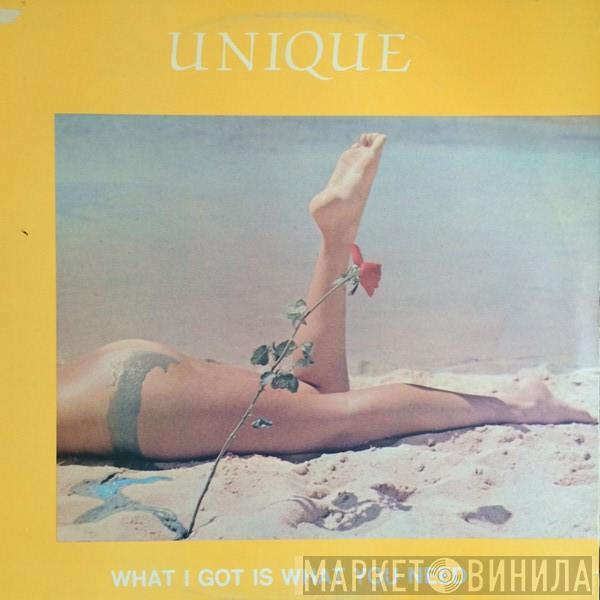  Unique   - What I Got Is What You Need