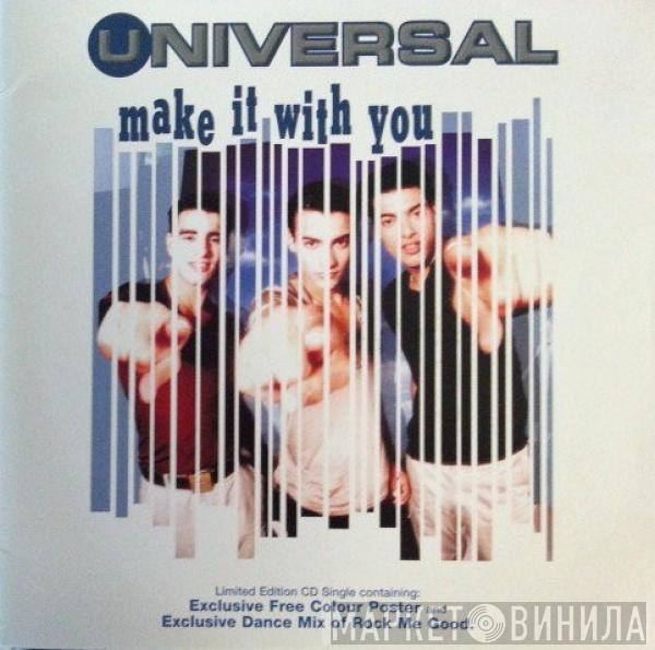 Universal  - Make It With You