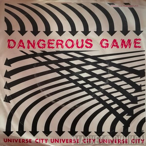 Universe City  - Dangerous Game
