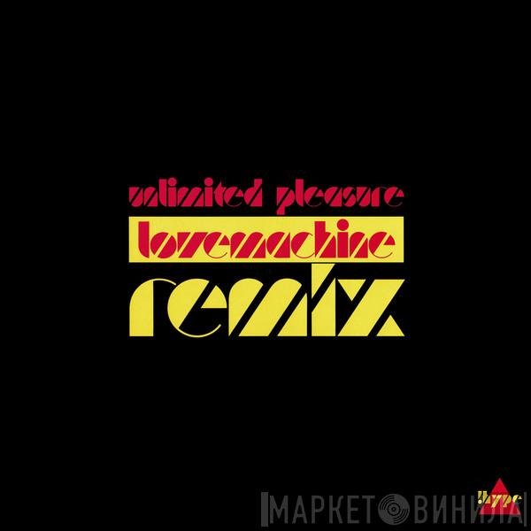 Unlimited Pleasure - Lovemachine (Remix)