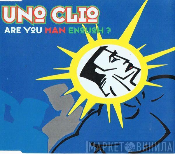  Uno Clio  - Are You Man Enough?