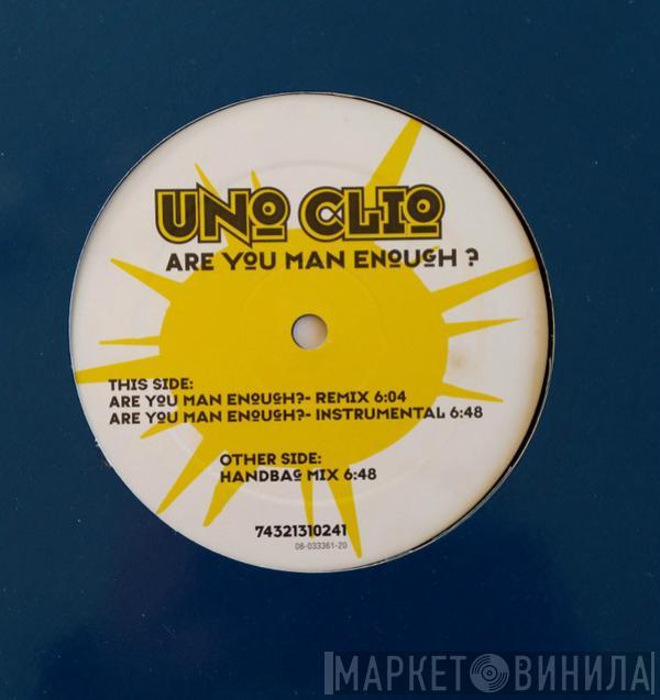  Uno Clio  - Are You Man Enough?