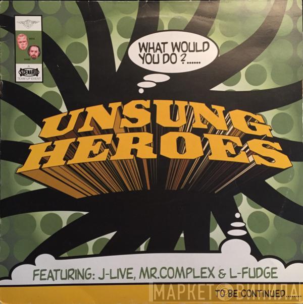 Unsung Heroes - What Would You Do?
