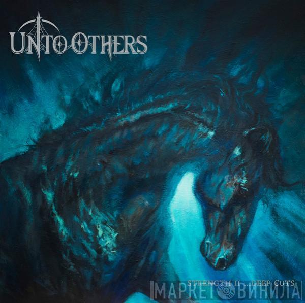 Unto Others - Strength II ...Deep Cuts