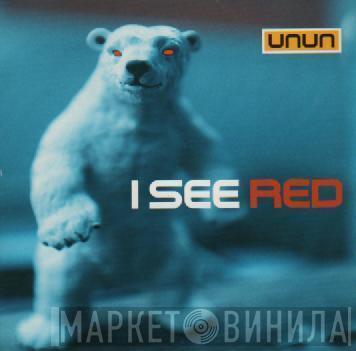 Unun - I See Red