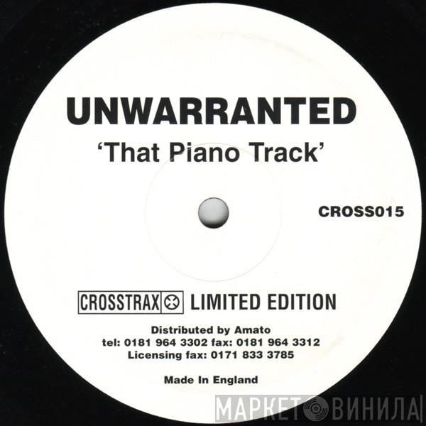 Unwarranted - That  Piano Track