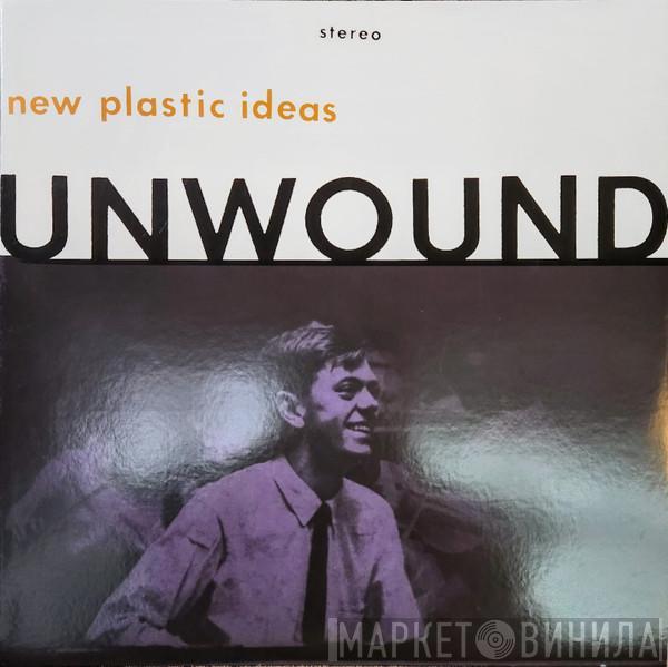 Unwound - New Plastic Ideas