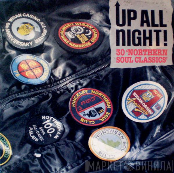  - Up All Night! 30 'Northern Soul Classics'