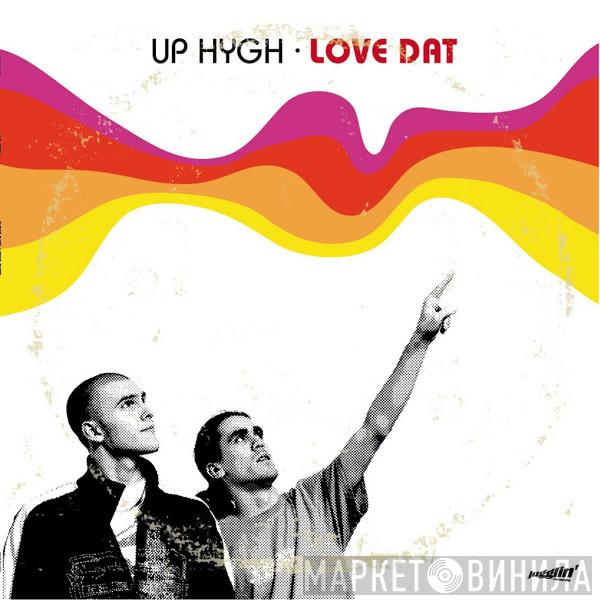 Up Hygh - Love Dat / The Gift