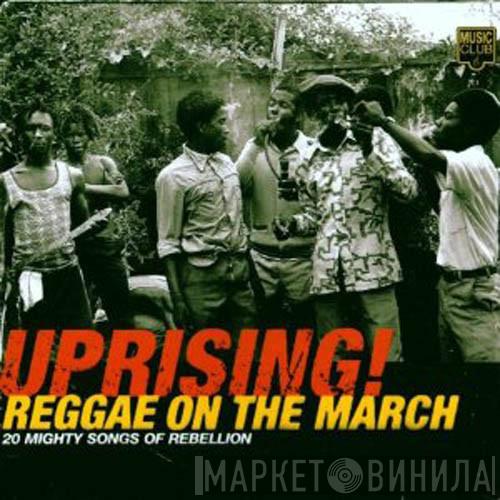  - Uprising! Reggae On The March