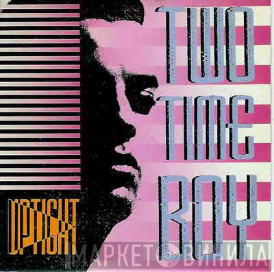 Uptight  - Two Time Boy