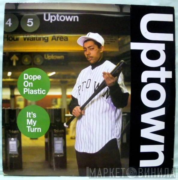 Uptown  - Dope On Plastic / It's My Turn