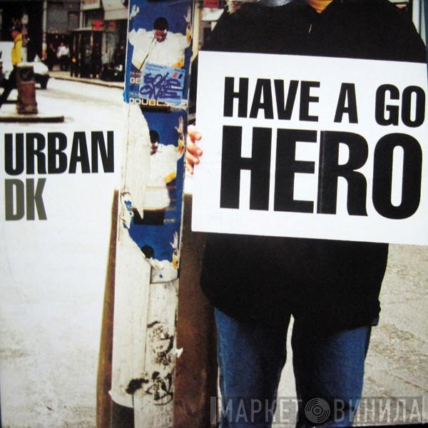 Urban D.K. - Have A Go Hero