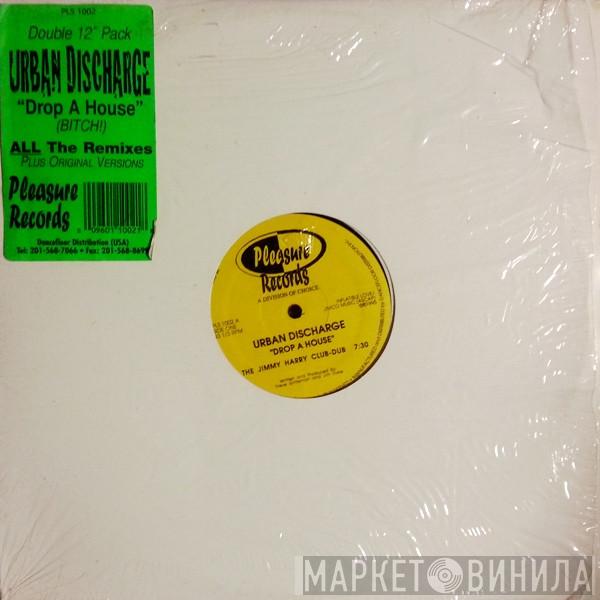  Urban Discharge  - Drop A House