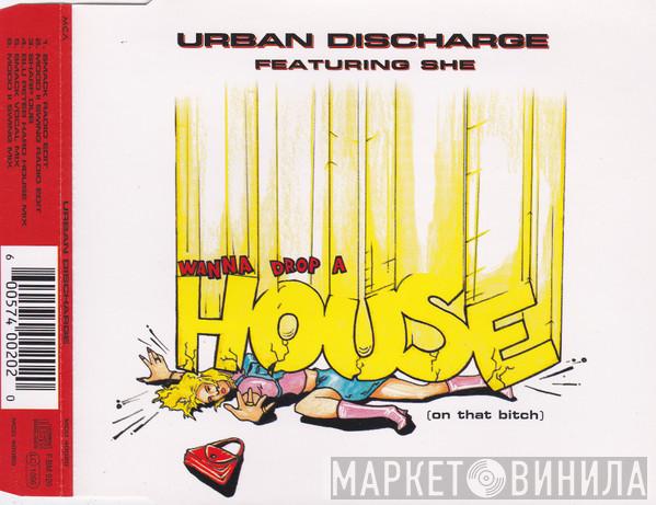  Urban Discharge  - Wanna Drop A House (On That Bitch)