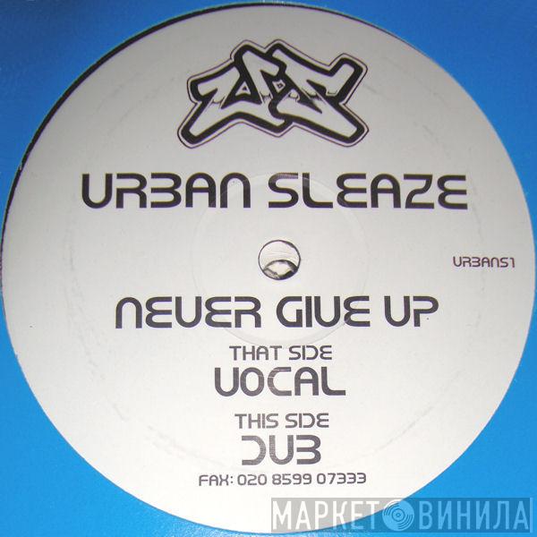 Urban Sleaze - Never Give Up