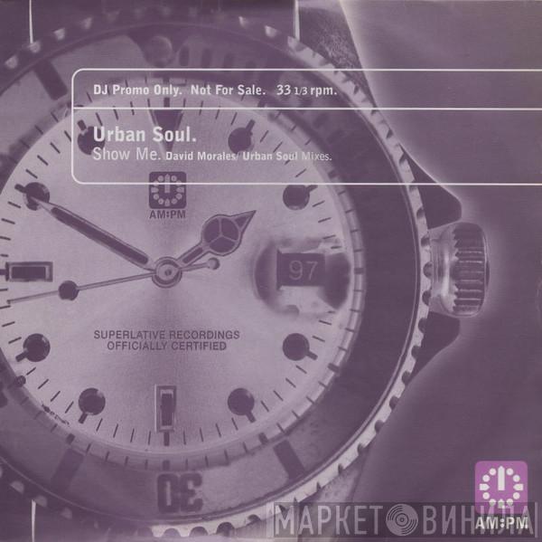 Urban Soul - Show Me (David Morales / Urban Soul Mixes)