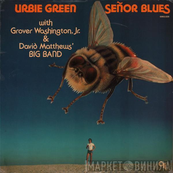 Urbie Green, Grover Washington, Jr., Dave Matthews' Big Band - Señor  Blues