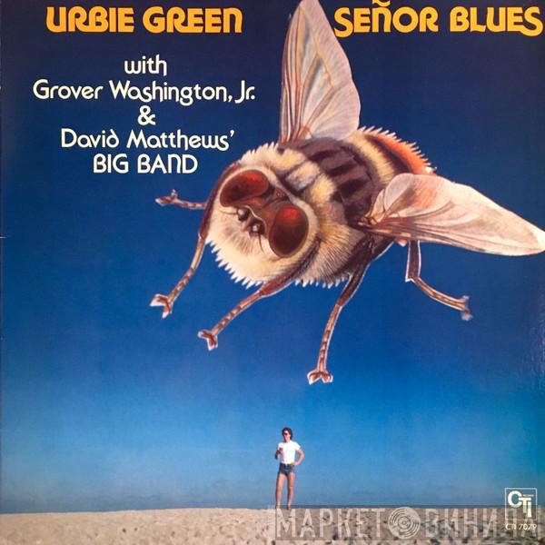 Urbie Green, Grover Washington, Jr., Dave Matthews' Big Band - Señor Blues