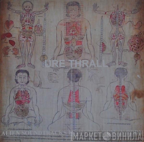  Ure Thrall  - Alien Soundtracks Of The Human Body