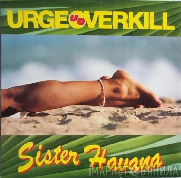  Urge Overkill  - Sister Havana