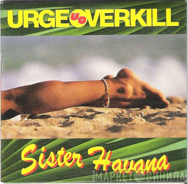 Urge Overkill - Sister Havana