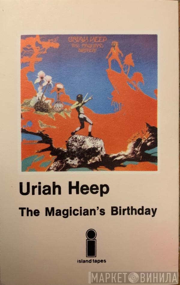  Uriah Heep  - The Magician's Birthday