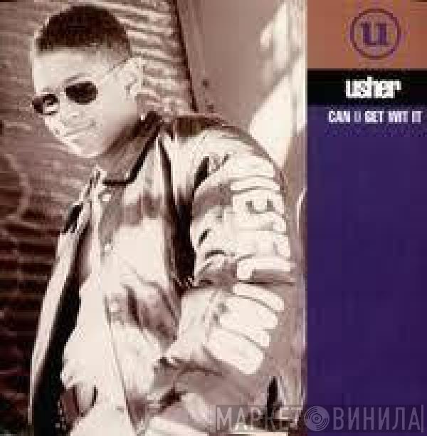 Usher - Can U Get Wit It