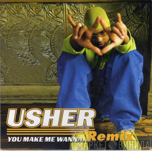  Usher  - You Make Me Wanna... (Remix)