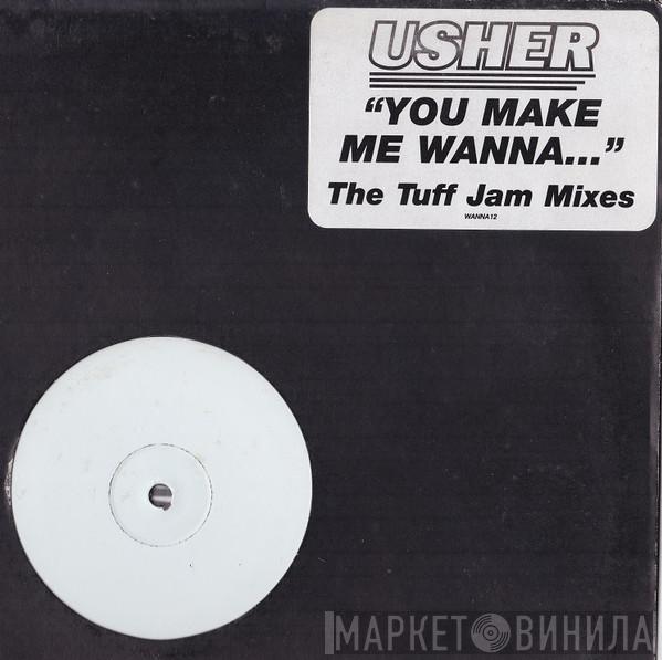 Usher - You Make Me Wanna... (The Tuff Jam Mixes)