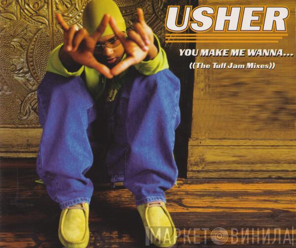 Usher - You Make Me Wanna... (The Tuff Jam Mixes)