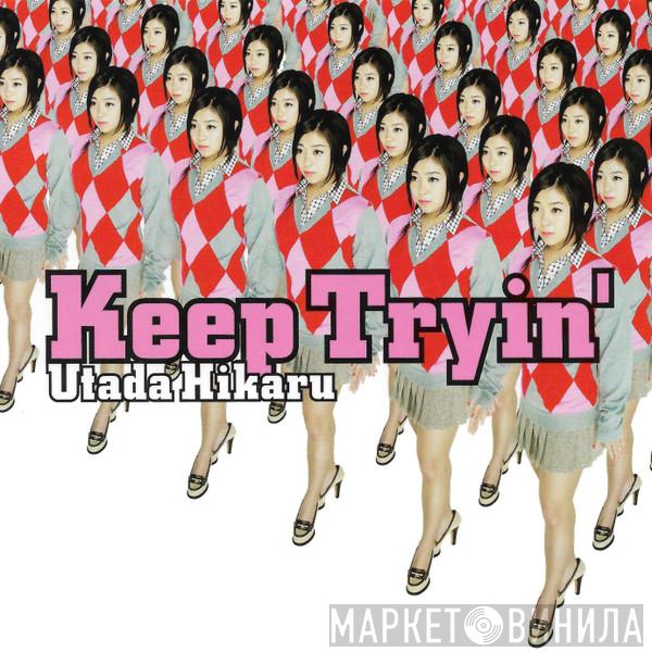  Utada Hikaru  - Keep Tryin'