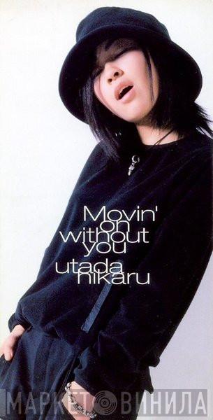  Utada Hikaru  - Movin' On Without You