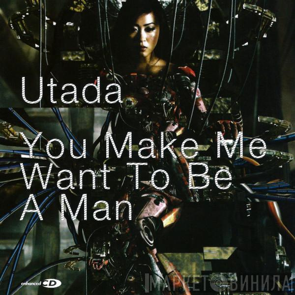  Utada Hikaru  - You Make Me Want To Be A Man