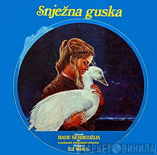 Uz Rade Šerbedžija Dirigent The London Symphony Orchestra  Ed Welch  - Snježna Guska