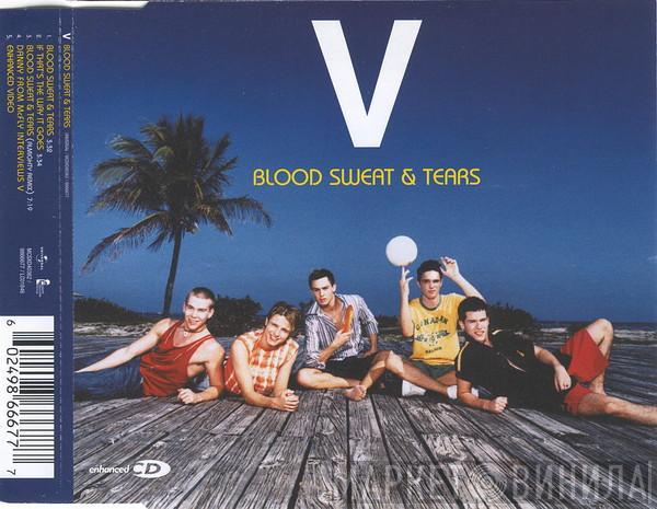  V   - Blood Sweat & Tears