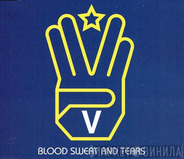V  - Blood Sweat And Tears