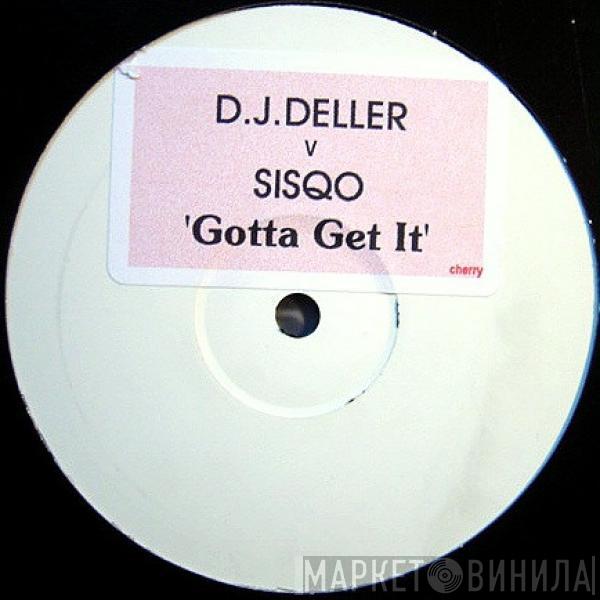 V DJ Deller  Sisqo  - Gotta Get It