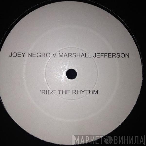 V Joey Negro  Marshall Jefferson  - Ride The Rhythm