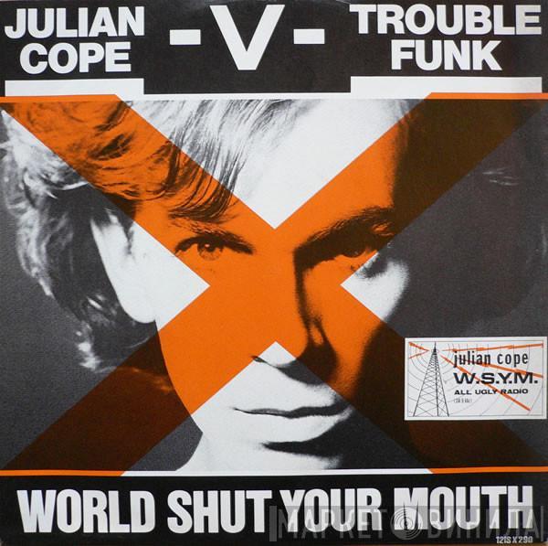 -V- Julian Cope  Trouble Funk  - World Shut Your Mouth