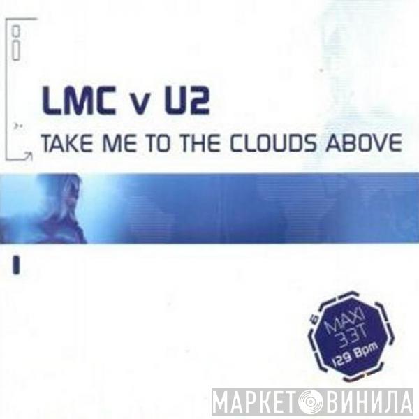 V LMC  U2  - Take Me To The Clouds Above