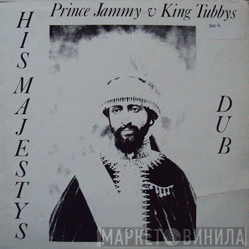 V Prince Jammy  King Tubby  - His Majestys Dub
