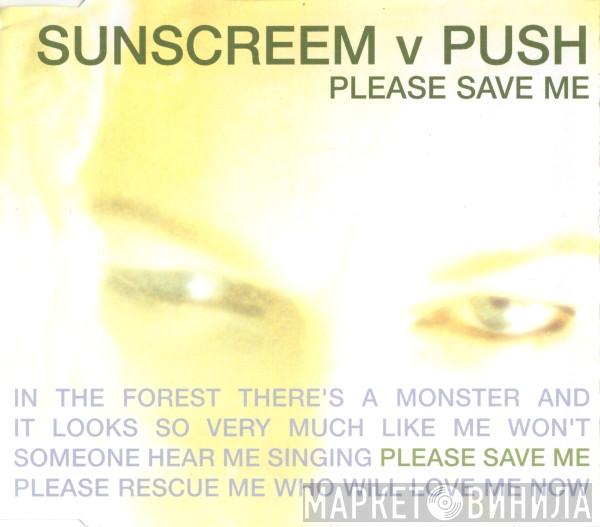 V Sunscreem  Push  - Please Save Me