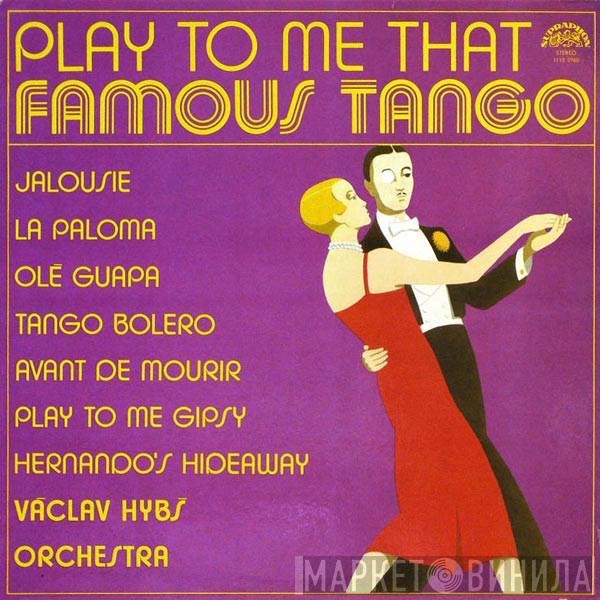 Václav Hybš Orchestra - Play To Me That Famous Tango