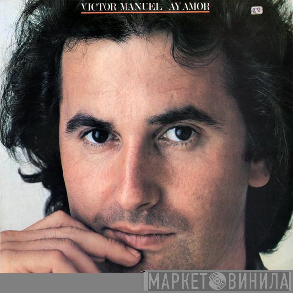 Víctor Manuel - Ay Amor