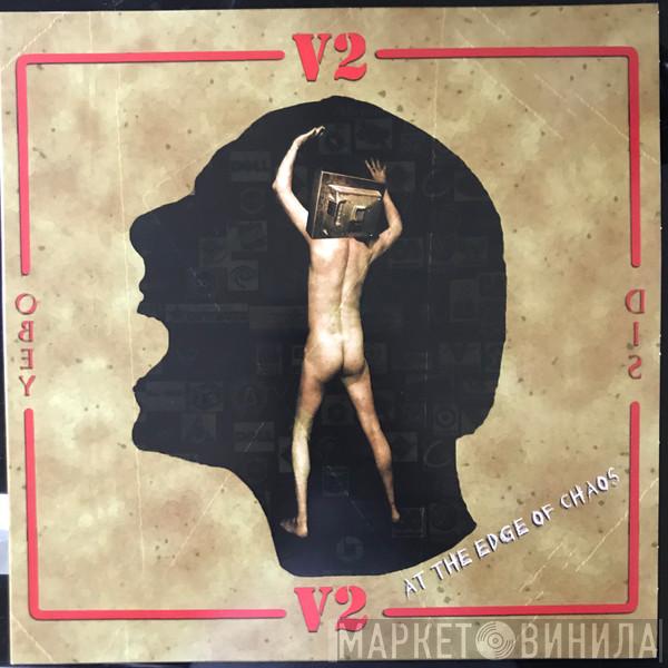 V2  - At The Edge Of Chaos