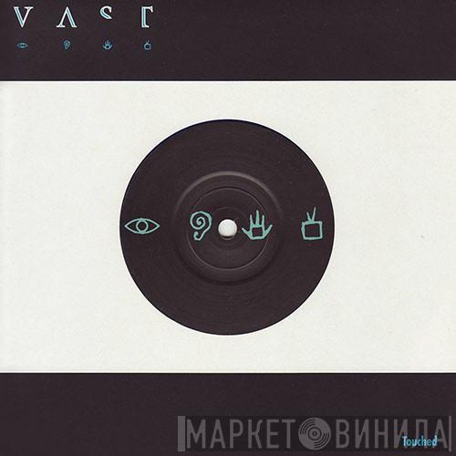 VAST - Touched