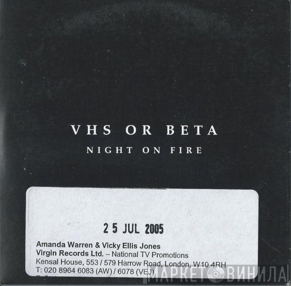 VHS Or Beta - Night On Fire