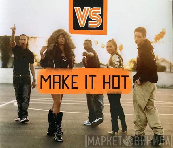 VS  - Make It Hot